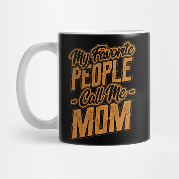 My Favorite People Call Me Mom Gift by aneisha